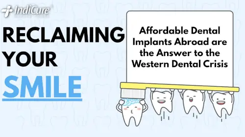 IndiCure Health Tours banner for affordable dental implants abroad, featuring a toothbrush graphic and jumping cartoon teeth with the text 'How to Get a Confident Smile for a Fraction of the Price.